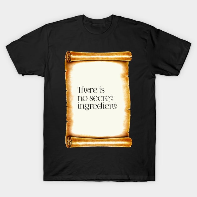Kung Fu Panda -There is no secret ingredient T-Shirt by Izhan's Fashion wear